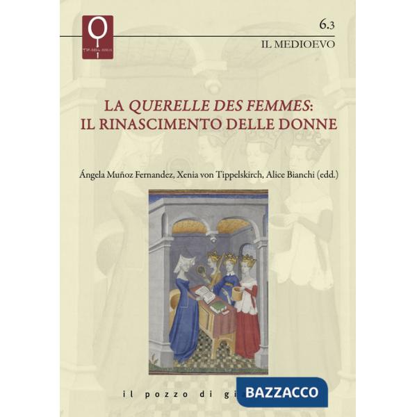 «querelles des femmes». Il rinascimento delle donne (La)