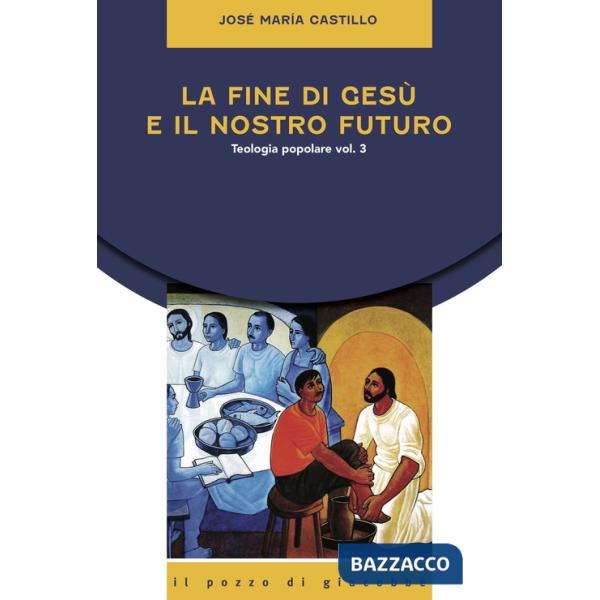 Fine di Gesù e il nostro futuro. Teologia popolare (La). Vol. 3