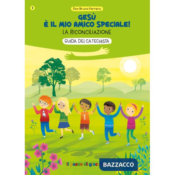 Gesù è il mio amico speciale! La riconciliazione. Guida per il catechista
