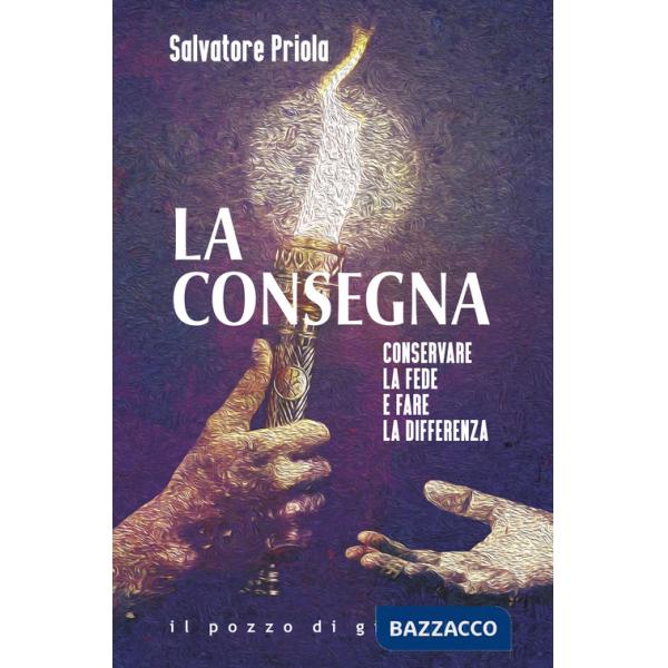 Consegna. Conservare la fede e fare la differenza (La)