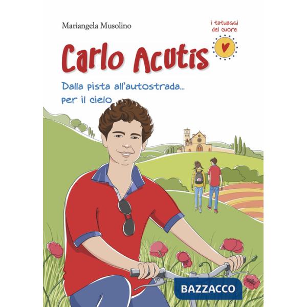 Carlo Acutis. Dalla pista all'autostrada... per il cielo. Nuova ediz.