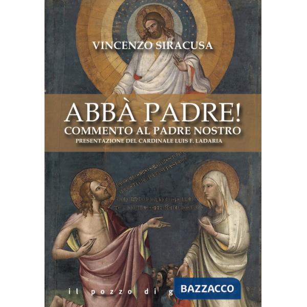 Abbà padre! Commento al Padre nostro
