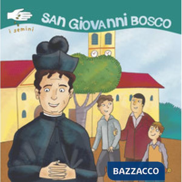 San Giovanni Bosco. I semini. Ediz. illustrata