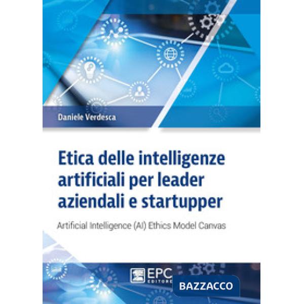 Etica delle intelligenze artificiali per leader aziendali e startupper. Artificial Intelligence (AI) Ethics Model Canvas