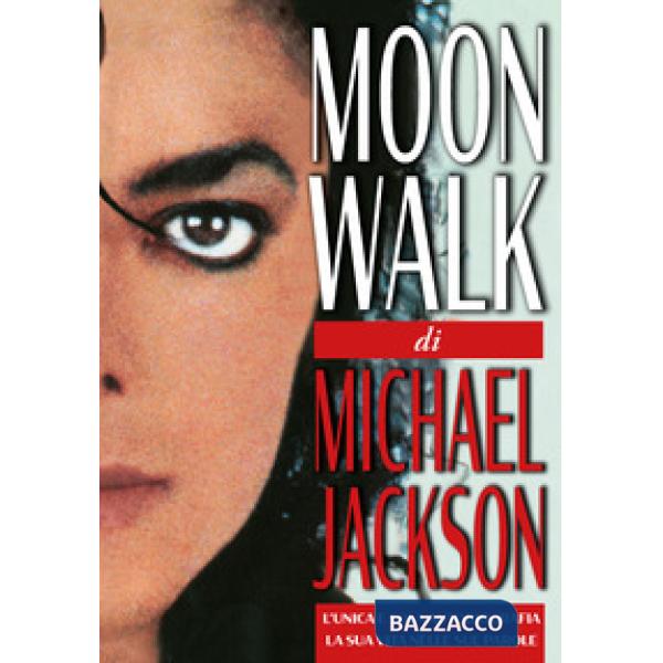 Moonwalk. L'unica e sola autobiografia, la sua vita nelle sue parole