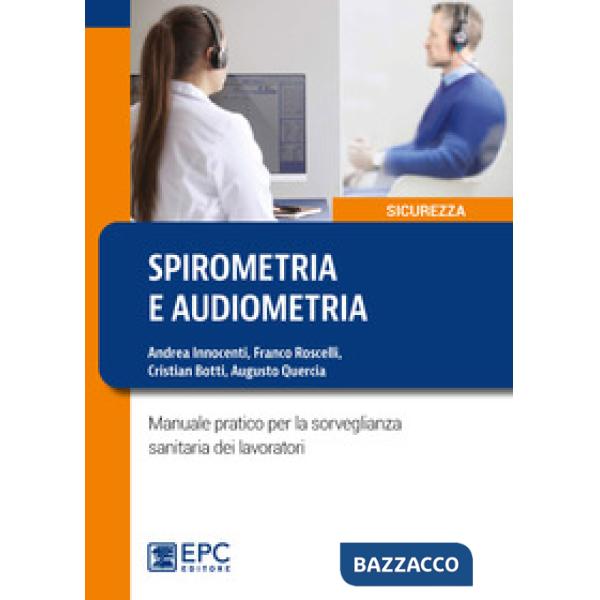 Spirometria e audiometria. Manuale pratico per la sorveglianza sanitaria dei lavoratori