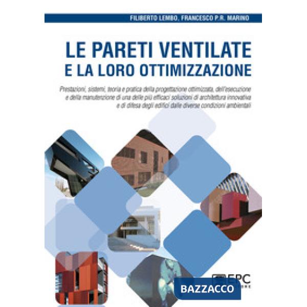 Le pareti ventilate e la loro ottimizzazione. Prestazioni, sistemi, teoria e pratica della progettazione ottimizzata, dell'esecu