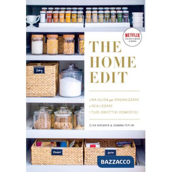 The home edit. Una guida per organizzare e realizzare i tuoi obiettivi domestici