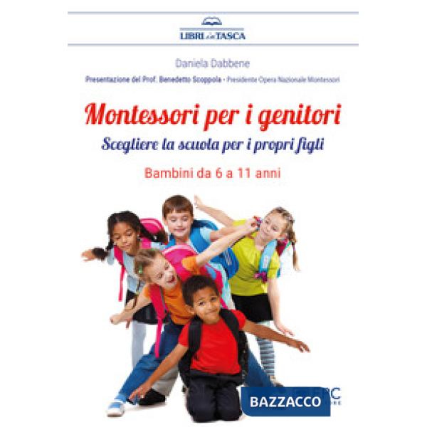 Montessori per i genitori. Scegliere la scuola per i propri figli. Bambini da 6 a 11 anni