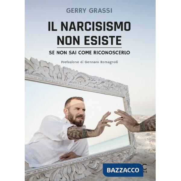 Il narcisismo non esiste. Se non sai come riconoscerlo