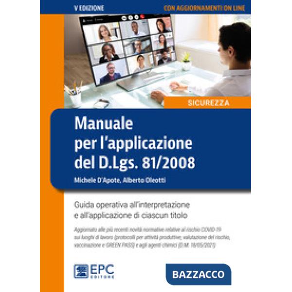 Manuale per l'applicazione del D.Lgs. 81/2008. Guida operativa all'interpretazione e all'applicazione di ciascun titolo