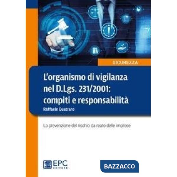 L'organismo di vigilanza nel D.Lgs. 231/2001: compiti e responsabilità. La prevenzione del rischio da reato delle imprese