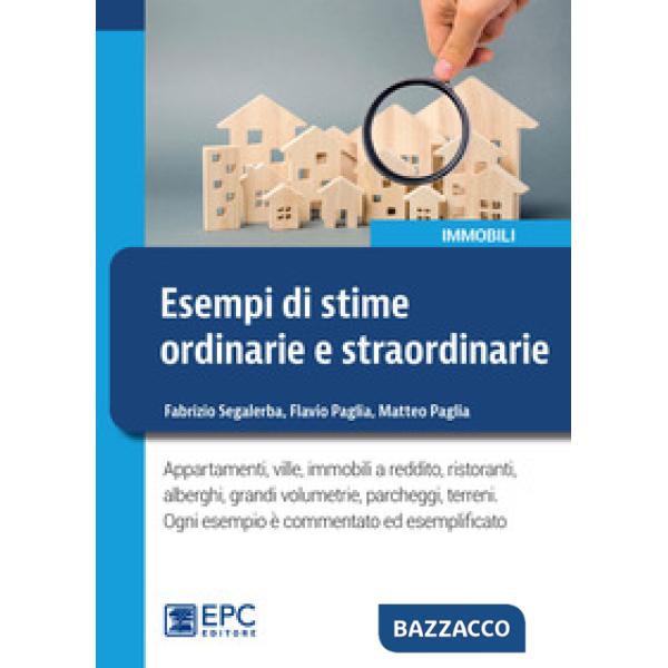 Esempi di stime ordinarie e straordinarie. Appartamenti, ville, immobili a reddito, ristoranti, alberghi, grandi volumetrie, par