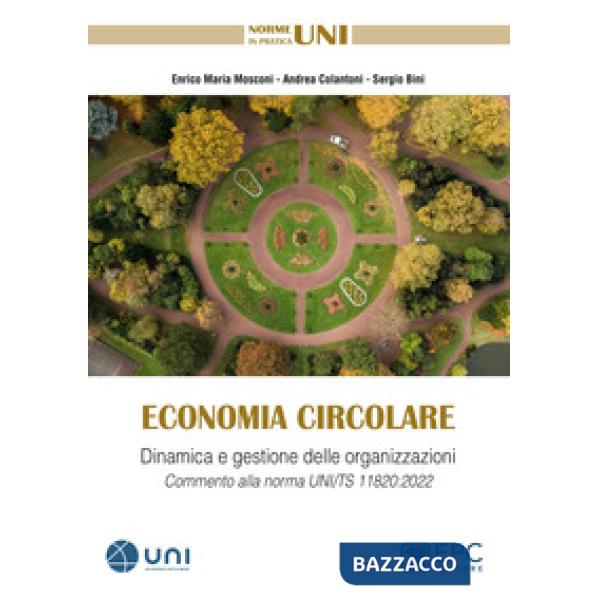 Economia circolare. Dinamica e gestione delle organizzazioni. Commento alla norma UNI/TS 11820:2022
