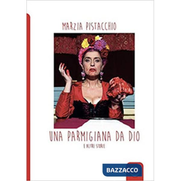 Parmigiana da Dio e altre storie (Una)