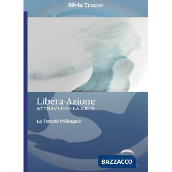 Libera-Azione attraverso la crisi. La terapia polivagale