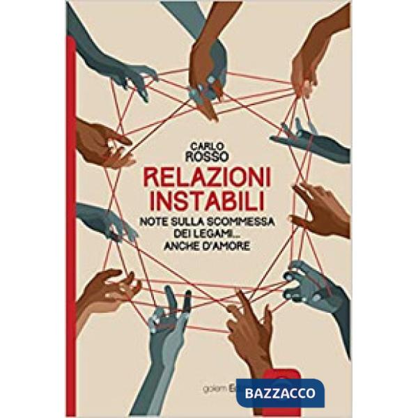 Relazioni instabili. Note sulla scommessa dei legami... anche d'amore