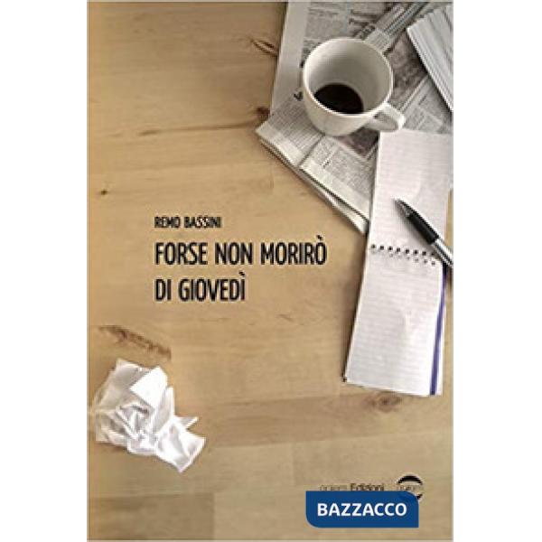 Forse non morirò di giovedì