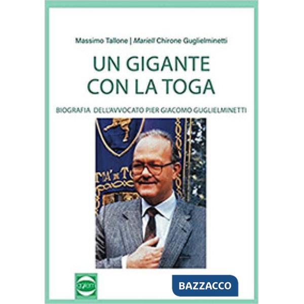 Gigante con la toga. Biografia dell'avvocato Pier Giacomo Guglieminetti (Un)