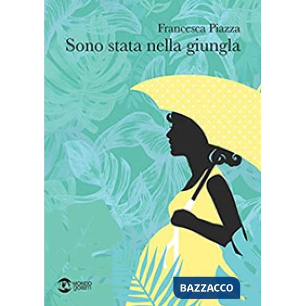 Sono stata nella giungla