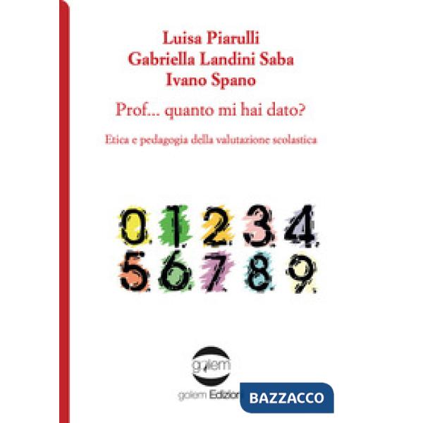 Prof... Quanto mi hai dato? Etica e pedagogia della valutazione scolastica