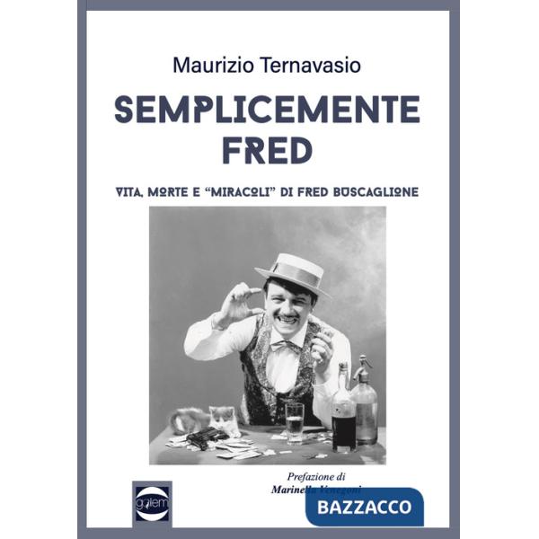 Semplicemente Fred. Vita, morte e «miracoli» di Fred Buscaglione