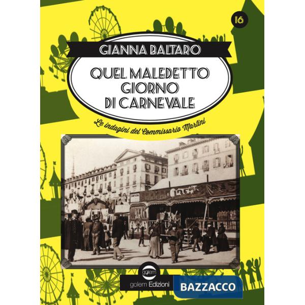 Quel maledetto giorno di carnevale. Sedicesima indagine del commissario Martini