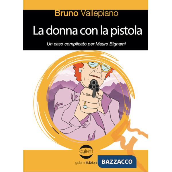 Donna con la pistola. Un caso complicato per Mauro Bignami (La)