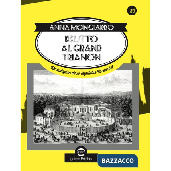Delitto al Grand Trianon. Un'indagine de le Capitaine Cocourbet