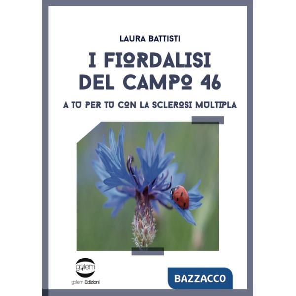 Fiordalisi del campo 46. A tu per tu con la sclerosi multipla (I)