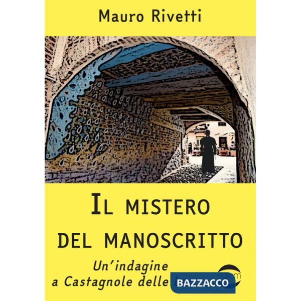 Mistero del manoscritto. Un'indagine a Castagnole delle Lanze (Il)