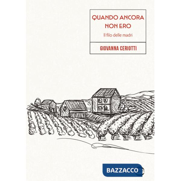 Quando ancora non ero. Il filo delle madri