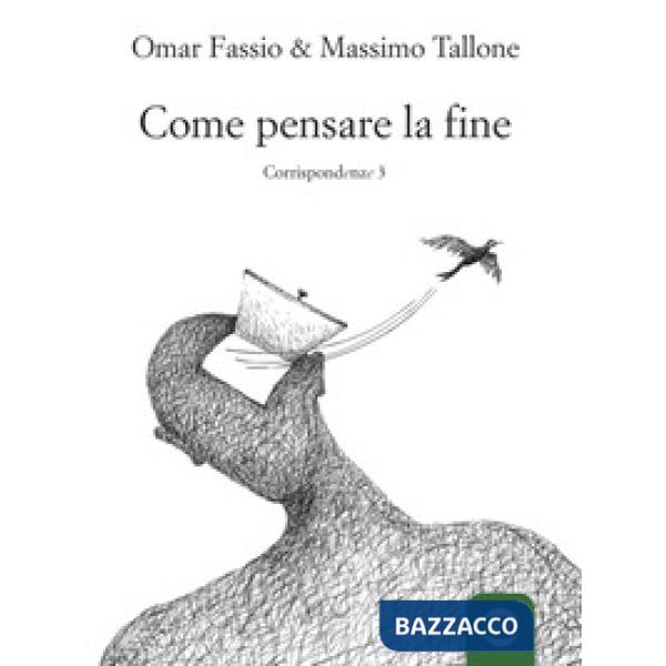 Corrispondenze. Vol. 3: Come pensare la fine