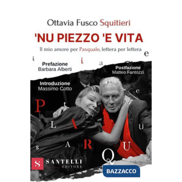 'Nu piezzo 'e vita. Il mio amore per Pasquale, lettera per lettera