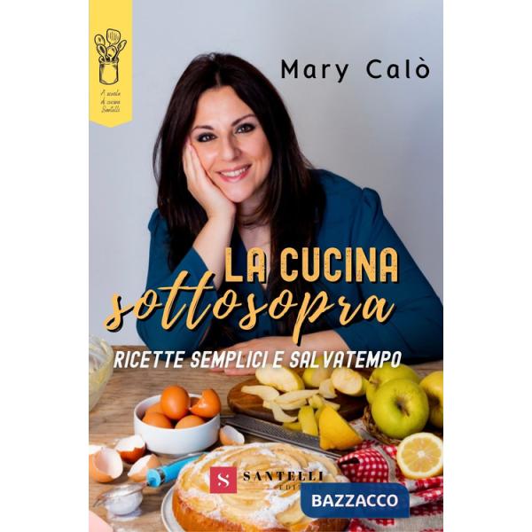 Cucina sottosopra. Ricette semplici e salvatempo (La)