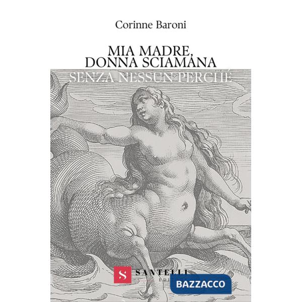 Mia madre, donna sciamana. Senza nessun perché