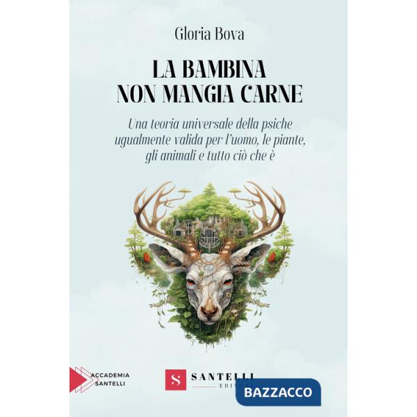 Bambina non mangia carne. Una teoria universale della psiche ugualmente valida per l'uomo, gli animali, le piante e tutto ciò ch