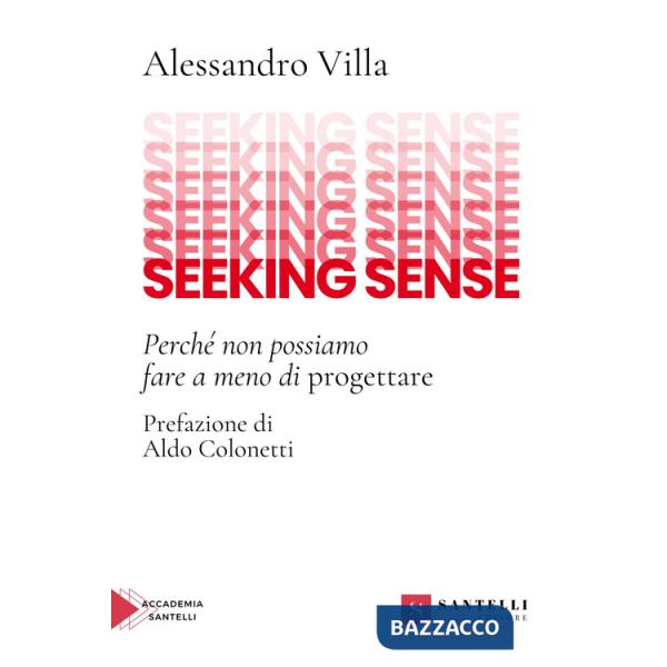 Seeking sense. Perché non possiamo fare a meno di progettare