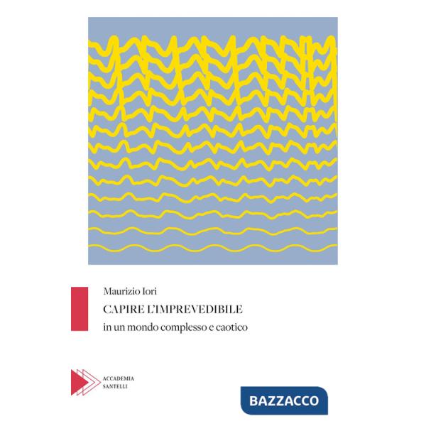 Capire l'imprevedibile in un mondo complesso e caotico