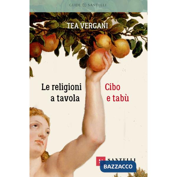 Religioni a tavola. Cibo e tabù (Le)