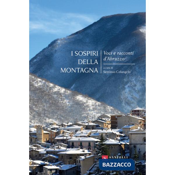 Sospiri della montagna. Voci e racconti d'Abruzzo (I)