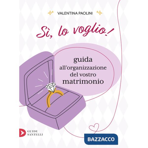Sì, lo voglio! Guida all'organizzazione del vostro matrimonio