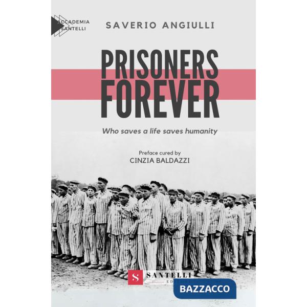 Prisoners forever. Who saves a life saves humanity