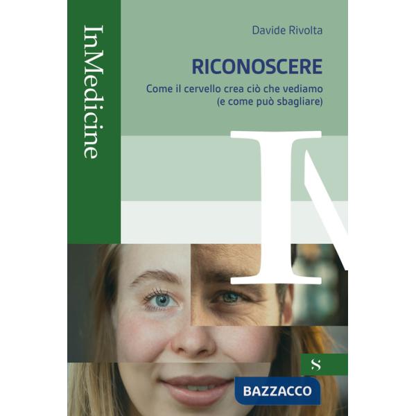 Riconoscere. Come il cervello crea ciò che vediamo (e come può sbagliare)