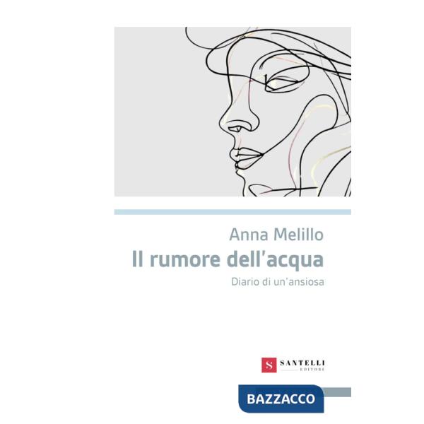 Rumore dell'acqua. Diario di un'ansiosa (Il)