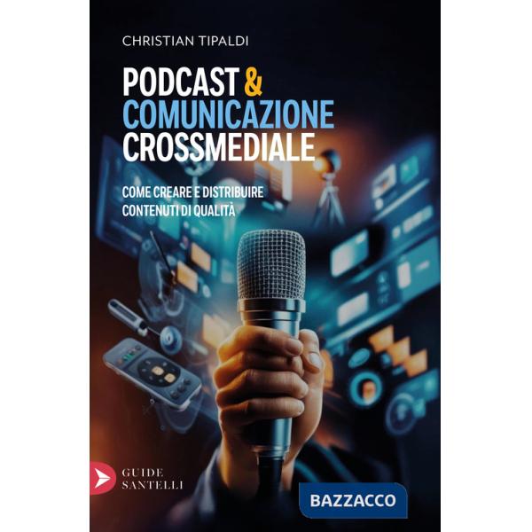 Podcast&comunicazione crossmediale. Come creare contenuti di qualità