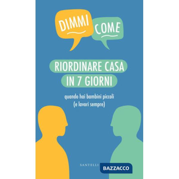 Riordinare casa in 7 giorni quando hai bambini piccoli (e lavori sempre)