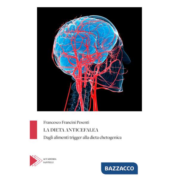 Dieta anticefalea. Dagli alimenti trigger alla dieta chetogenica (La)