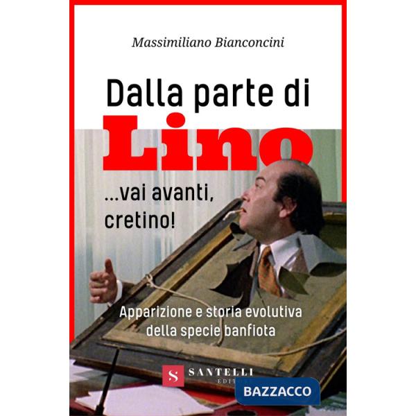 Dalla parte di Lino... Vai avanti, cretino! Apparizione e storia evolutiva della specie banfiota