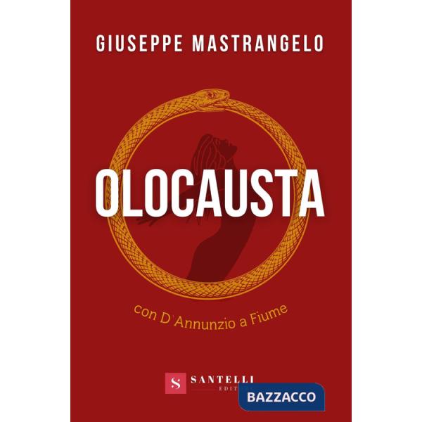 Olocausta. Con D'Annunzio a Fiume